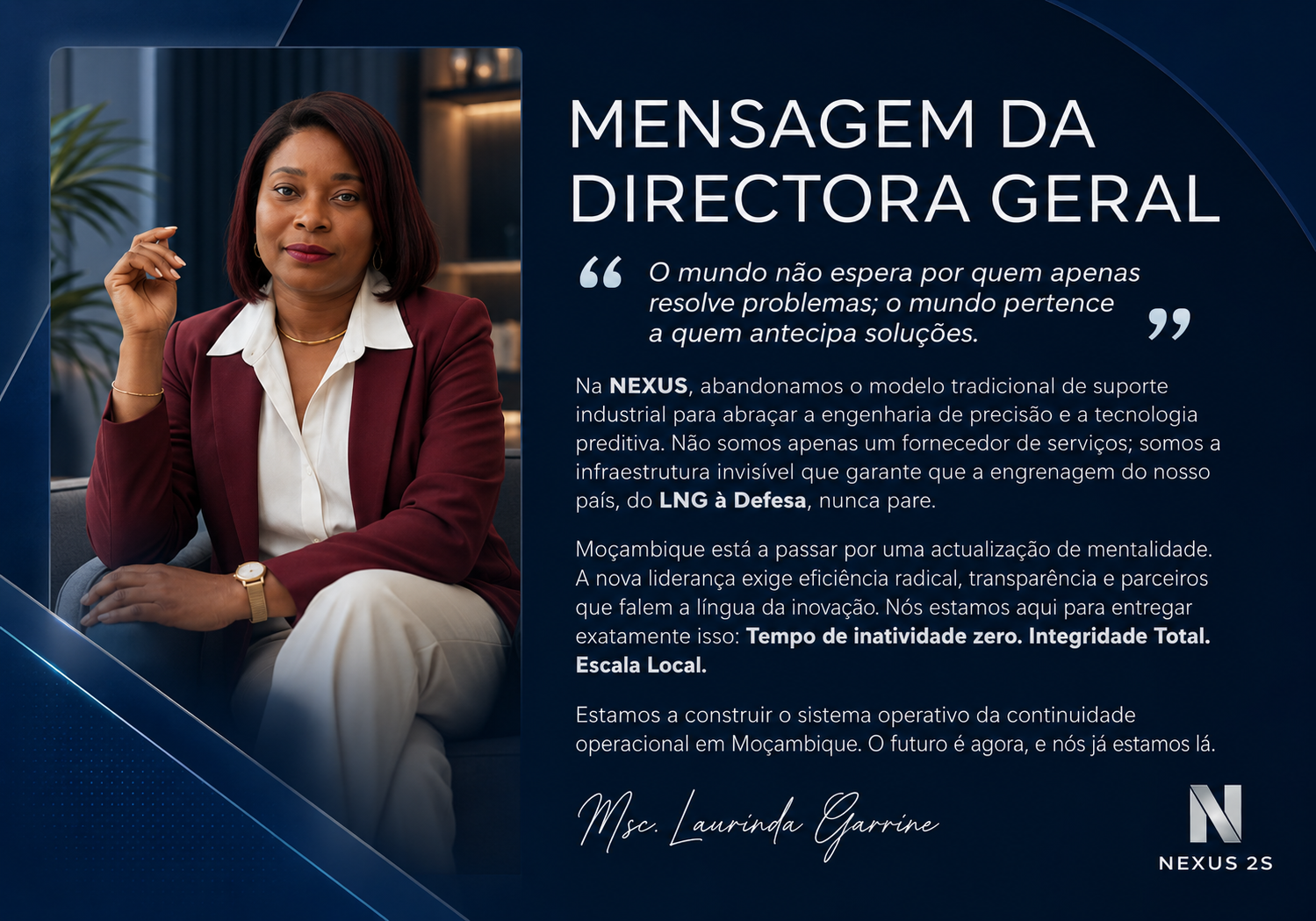 Mensagem da Directora Geral da NEXUS 2S, Msc. Laurinda Garrine, sobre continuidade operacional, engenharia de precisão e inovação em Moçambique.